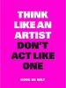 Think like an artist, don't act like one Koos de Wilt online kopen